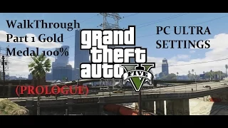 GTA V PC WALKTHROUGH PART1  Gold Medal 100% (Prologue) ULTRA SETTINGS