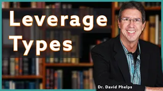 Types of Leverage: The KEY to Growth! | Dr. David Phelps