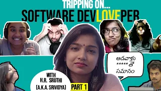 Tripping on...| Software DevLOVEper | Part 1 | Ft. Sri Vidya | Dosakaay | Sanju