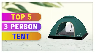 Top 5 Best 3 Person Tent