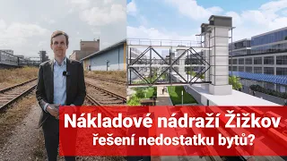 Nákladové nádraží Žižkov – další projekt pro bohaté nebo řešení nedostatku bytů?