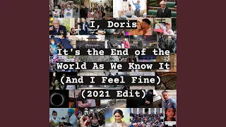 It's the End of the World as We Know It (And I Feel Fine) (2021 Edit)