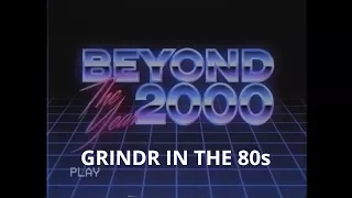 Grindr in the 80s  - Beyond the Year 2000