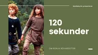 120 sekunder om Ronja Rövardotter