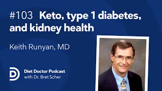 Keto diets, type 1 diabetes, and kidney health – Diet Doctor Podcast