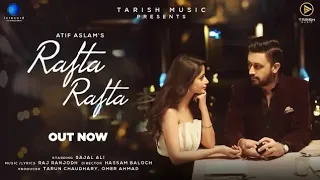 Rafta Rafta - (LYRICS) By |Atif Aslam |  Sajal Ali |