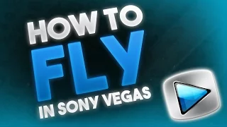 HOW TO MAKE YOURSELF FLY - Sony Vegas Pro 11, 12, or 13!!!