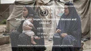 War on Gaza impact on Palestinian women and children.