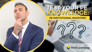 Private Equity Institutional Investors - Test your PE Knowledge - Quiz #18