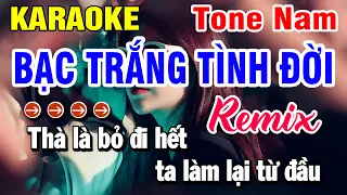 Karaoke Bạc Trắng Tình Đời Remix Nhạc Sống Tone Nam | Huỳnh Lê