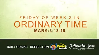 Friday of week 2 in Ordinary Time: MK:3:13-19 - The Word in words