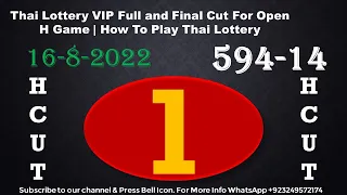 Thai Lottery VIP Full and Final Cut For Open H Game | How To Play Thai Lottery 16-8-2022