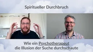 Spiritueller Durchbruch: Wie ein Psychotherapeut die Illusion der Suche durchschaute (Interview)