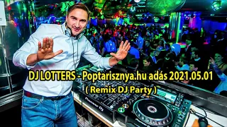 DJ LOTTERS - POPTARISZNYA.hu RÁDIÓ ÉLŐ adás Május 1. Szombat  (Online Disco 7.)