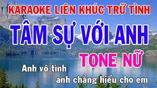 Karaoke Liên Khúc Trữ Tình - Tone Nữ Nhạc Sống - Tâm Sự Với Anh - Phối Mới Dễ Hát - Nhật Nguyễn