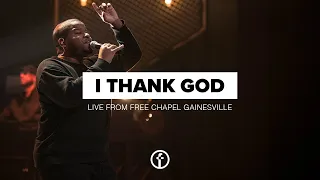 I Thank God | Live From Free Chapel Gainesville