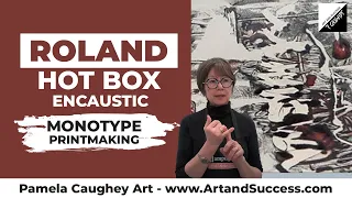 171 - Pamela Caughey - Encaustic Monotype - Roland Hot Boxes - Printmaking #encausticpainting