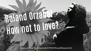 ROLAND ORZABAL - How not to love?