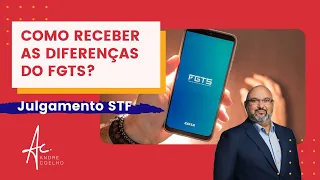 COMO RECEBER AS DIFERENÇAS DO FGTS - JULGAMENTO DA REVISÃO NO STF