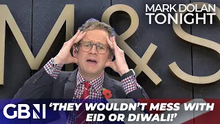 They wouldn't DARE mess with any other religious holiday! | Mark Dolan exposes M&S double standards