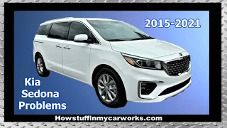 Kia Sedona 3rd Gen 2015 to 2021 common problems, issues, defects, recalls and complaints