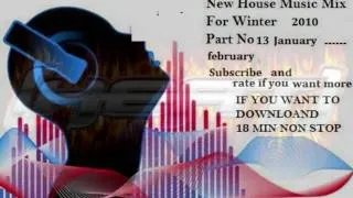 New House Music Mix For Winter Part 13 January-- february 2010