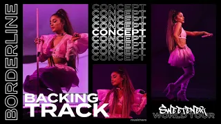 Ariana Grande - borderline [Backtrack Karaoke] (Sweetener World Tour Concept)