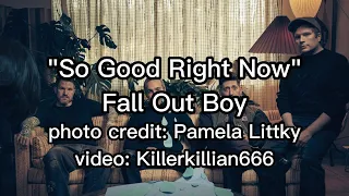 So Good Right Now Lyrics - Fall Out Boy