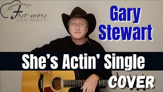 She's Actin' Single (I'm Drinkin' Doubles) - Gary Stewart Cover