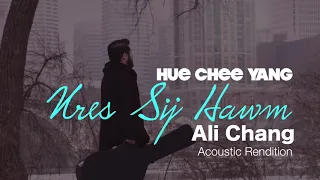 Nres Sij Hawm - Ali Chang (Acoustic Rendition) (Hue Chee Yang)