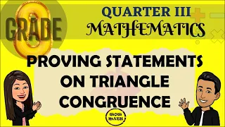 PROVING STATEMENTS ON TRIANGLE CONGRUENCE || GRADE 8 MATHEMATICS Q3