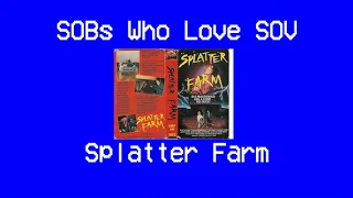 SOBs Who Love SOV - Ep 15 Splatter Farm (1987)