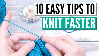 How to knit faster - 10 actionable speed knitting tips & techniques