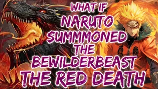 What If Naruto Summoned The Bewilderbeast The Red Death | Part 1