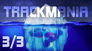 Trackmania Iceberg Explained - Part 3