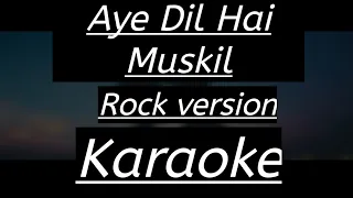 Aye Dil Hai Muskil - Rock version Karaoke | AR Music