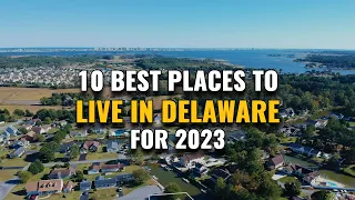 10 Best Places to Live in Delaware for 2023