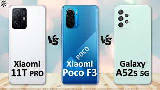 Xiaomi 11T Pro VS Xiaomi Poco F3 VS Samsung Galaxy A52s 5G