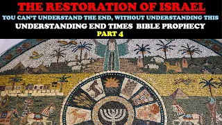 THE RESTORATION OF ISRAEL: YOU CAN’T UNDERSTAND THE END WITHOUT THIS: END TIMES BIBLE PROPHECY PT. 4