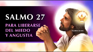 SALMO 27 para LIBERACIÓN DEL MIEDO, ANGUSTIA y desesperanza