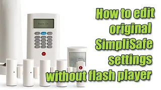 How to edit original SimpliSafe settings without flash player