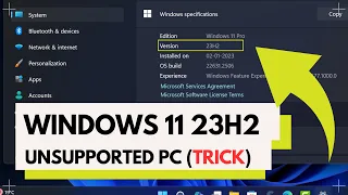 How to Upgrade to Windows 11 23H2 on Unsupported PC from 22H2 - Trick