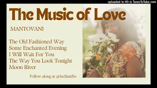 Mantovani The Music Of Love - The Old Fashioned Way, Some Enchanted Evening, I Will Wait For You.