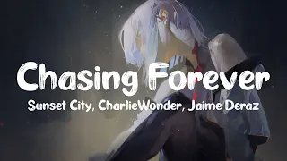Sunset City & CharlieWonder - Chasing Forever (feat. Jaime Deraz)