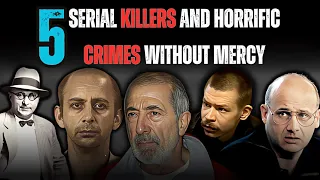 Chilling murders of 5 brutal serial killers who have no mercy #TrueCrime  #SerialKillers