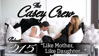 The Casey Crew Podcast Episode 215: "Like Mother, Like Daughter…"