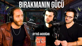 BIRAKMANIN GÜCÜ: Neden Bırakmak İsteriz? | Konuk: Aytuğ Akdoğan #bumuyani