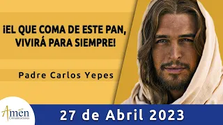 Evangelio De Hoy Jueves 27 Abril 2023 l Padre Carlos Yepes l Biblia l Juan 6, 44-51 l Católica