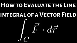 How to Evaluate the Line Integral of a Vector Field