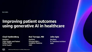 AWS re:Invent 2023 - Improving patient outcomes using generative AI in healthcare (HLC204)